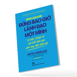Đừng Bao Giờ Lãnh Đạo Một Mình