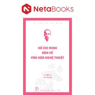 Di Sản Hồ Chí Minh - Hồ Chí Minh Bàn Về Văn Hóa Nghệ Thuật