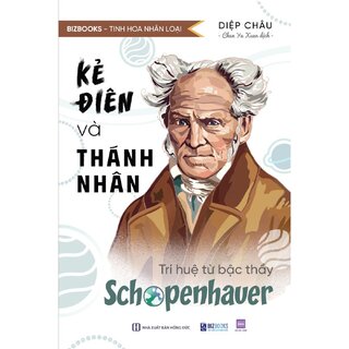 Kẻ Điên Và Thánh Nhân - Trí Huệ Từ Bậc Thầy Schopenhauer