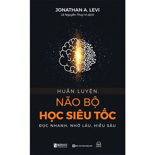 Huấn Luyện Não Bộ Học Siêu Tốc - Đọc Nhanh, Nhớ Lâu, Hiểu Sâu