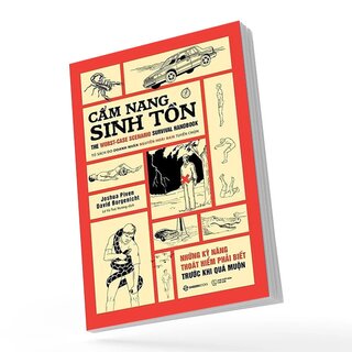 Cẩm Nang Sinh Tồn - Những Kỹ Năng Thoát Hiểm Cần Phải Biết Trước Khi Quá Muộn