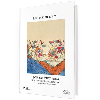 Lịch Sử Việt Nam Từ Nguồn Gốc Đến Giữa Thế Kỷ XX - Ấn Bản Đặc Biệt 20 Năm Thành Lập (Bìa Cứng)
