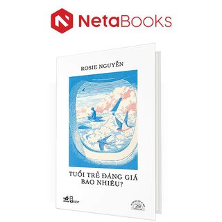 Tuổi Trẻ Đáng Giá Bao Nhiêu - Ấn Bản Đặc Biệt 20 Năm Thành Lập Nhã Nam (Bìa Cứng)