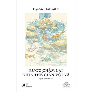 Bước Chậm Lại Giữa Thế Gian Vội Vã - Ấn Bản Đặc Biệt 20 Năm Thành Lập Nhã Nam (Bìa Cứng)