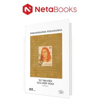 Tự Truyện Của Một Yogi - Ấn Bản Đặc Biệt 20 Năm Thành Lập Nhã Nam (Bìa Cứng)