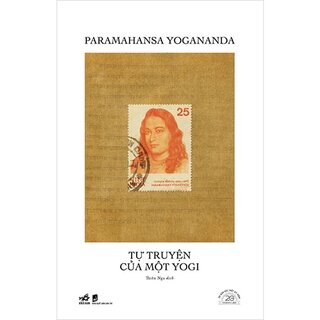 Tự Truyện Của Một Yogi - Ấn Bản Đặc Biệt 20 Năm Thành Lập Nhã Nam (Bìa Cứng)