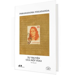 Tự Truyện Của Một Yogi - Ấn Bản Đặc Biệt 20 Năm Thành Lập Nhã Nam (Bìa Cứng)
