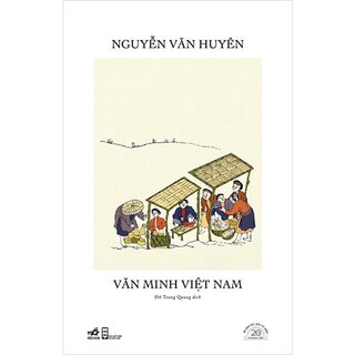 Văn Minh Việt Nam - Ấn Bản Đặc Biệt 20 Năm Thành Lập Nhã Nam (Bìa Cứng)