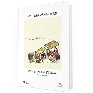 Văn Minh Việt Nam - Ấn Bản Đặc Biệt 20 Năm Thành Lập Nhã Nam (Bìa Cứng)