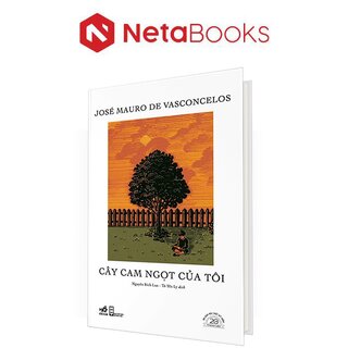 Cây Cam Ngọt Của Tôi - Ấn Bản Đặc Biệt 20 Năm Thành Lập Nhã Nam (Bìa Cứng)