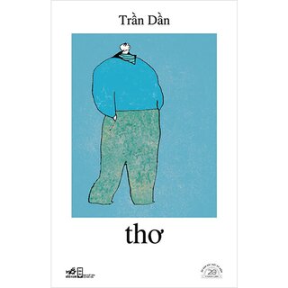 Thơ - Trần Dần - Ấn Bản Đặc Biệt 20 Năm Thành Lập Nhã Nam (Bìa Cứng)