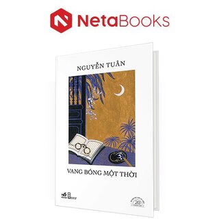 Vang Bóng Một Thời - Ấn Bản Đặc Biệt 20 Năm Thành Lập Nhã Nam (Bìa Cứng)