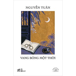 Vang Bóng Một Thời - Ấn Bản Đặc Biệt 20 Năm Thành Lập Nhã Nam (Bìa Cứng)
