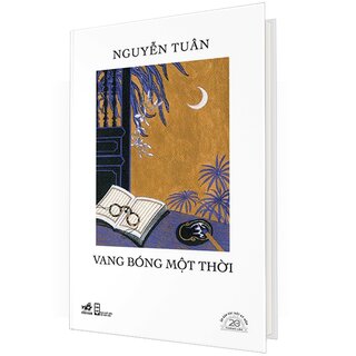 Vang Bóng Một Thời - Ấn Bản Đặc Biệt 20 Năm Thành Lập Nhã Nam (Bìa Cứng)