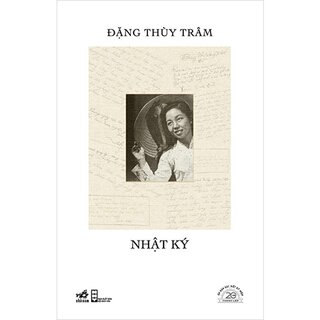 Nhật Ký Đặng Thùy Trâm - Ấn Bản Đặc Biệt 20 Năm Thành Lập Nhã Nam (Bìa Cứng)