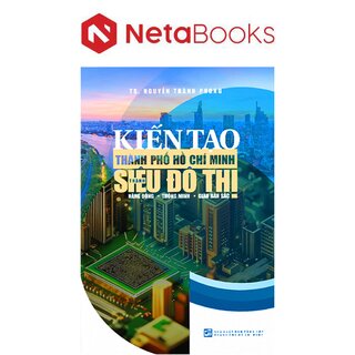 Kiến Tạo Thành Phố Hồ Chí Minh Thành Siêu Đô Thị Năng Động - Thông Minh - Giàu Bản Sắc
