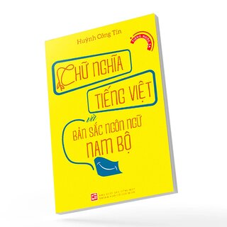 Chữ Nghĩa Tiếng Việt Và Bản Sắc Ngôn Ngữ Nam Bộ