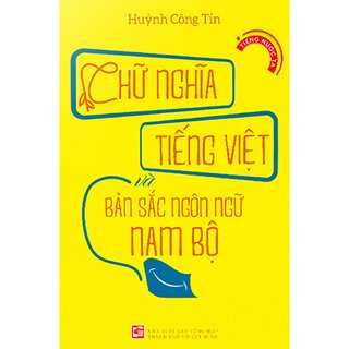 Chữ Nghĩa Tiếng Việt Và Bản Sắc Ngôn Ngữ Nam Bộ
