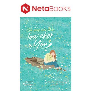 Cho Phép Bản Thân Lựa Chọn Yêu