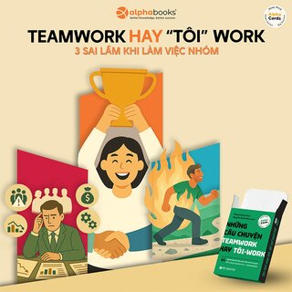 Flashcard Những Câu Chuyện Teamwork Hay Tôi-Work - Bộ Công Cụ Tinh Gọn Giúp Phát Huy Sức Mạnh Đội Nhóm