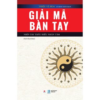 Giải Mã Bàn Tay - Nhìn Tay Thấu Hiểu Nhân Tâm