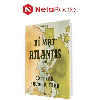 Bí Mật Atlantis - Phần 1 - Gót Chân Những Vị Thần (Bìa Cứng)