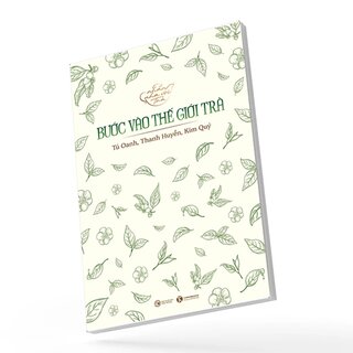 Nhẩn Nha Với Trà - Bước Vào Thế Giới Trà