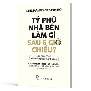 Tỷ Phú Nhà Bên Làm Gì Sau 5 Giờ Chiều?