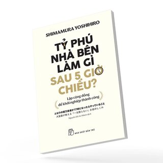 Tỷ Phú Nhà Bên Làm Gì Sau 5 Giờ Chiều?