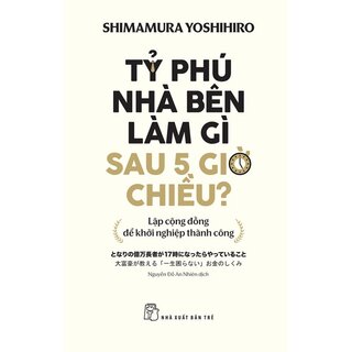 Tỷ Phú Nhà Bên Làm Gì Sau 5 Giờ Chiều?