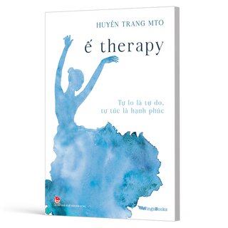 Ế Therapy - Tự Lo Là Tự Do, Tự Túc Là Hạnh Phúc