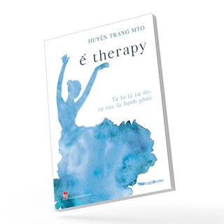 Ế Therapy - Tự Lo Là Tự Do, Tự Túc Là Hạnh Phúc