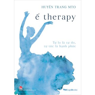 Ế Therapy - Tự Lo Là Tự Do, Tự Túc Là Hạnh Phúc