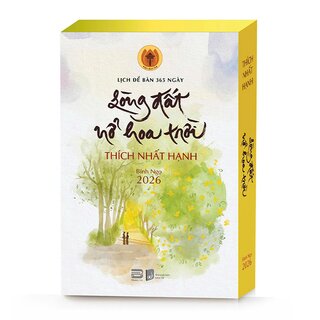 Lịch Bàn 365 Ngày - Lòng Đất Nở Hoa Trời - Thiền Sư Thích Nhất Hạnh