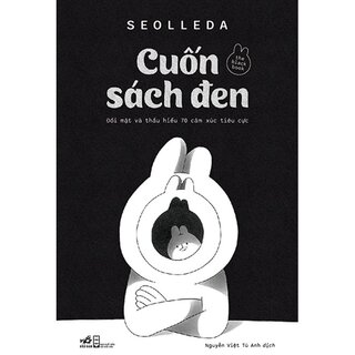 Cuốn Sách Đen - Đối Mặt Và Thấu Hiểu 70 Cảm Xúc Tiêu Cực