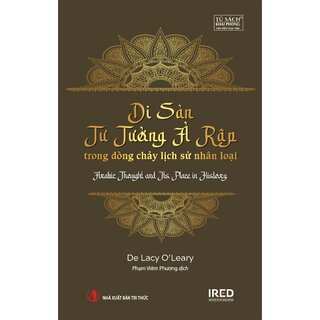 Di Sản Tư Tưởng Ả Rập Trong Dòng Chảy Lịch Sử Nhân Loại (Bìa Cứng)