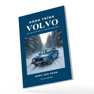 Hành Trình Volvo - Gần Một Thế Kỷ Đặt Con Người Làm Trung Tâm