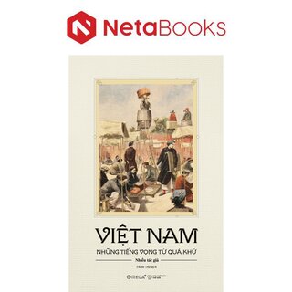 Việt Nam - Những Tiếng Vọng Từ Quá Khứ