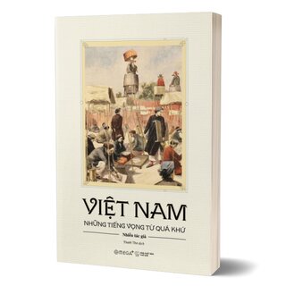 Việt Nam - Những Tiếng Vọng Từ Quá Khứ