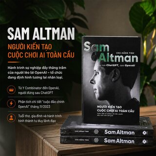 Sam Altman - Người Kiến Tạo Cuộc Chơi AI Toàn Cầu