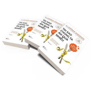 Tại Sao Chúng Ta Ăn Quá Nhiều - Khoa Học Mới Về Sự Thèm Ăn Và Chứng Béo Phì