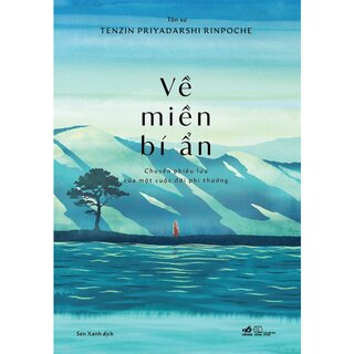 Về Miền Bí Ẩn - Chuyến Phiêu Lưu Của Một Cuộc Đời Phi Thường