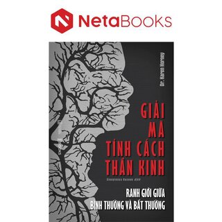 Giải Mã Tính Cách Thần Kinh - Ranh Giới Giữa Bình Thường Và Bất Thường