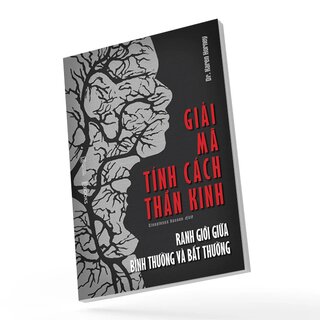 Giải Mã Tính Cách Thần Kinh - Ranh Giới Giữa Bình Thường Và Bất Thường