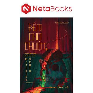 Đêm Cho Chuột - Tuyển Tập Những Vụ Án Kì Ảo Của Mikihiko Renjo - Tập 1