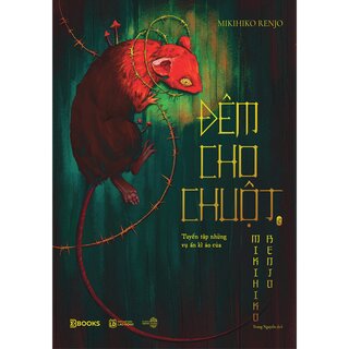 Đêm Cho Chuột - Tuyển Tập Những Vụ Án Kì Ảo Của Mikihiko Renjo - Tập 2