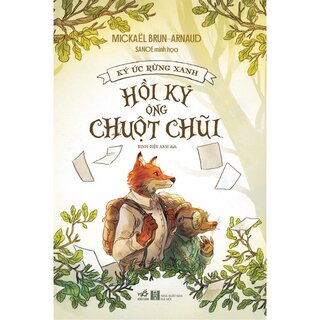 Ký Ức Rừng Xanh - Hồi Ký Ông Chuột Chũi