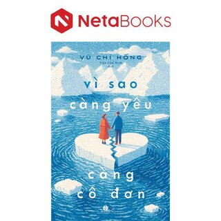 Vì Sao Càng Yêu Càng Cô Đơn