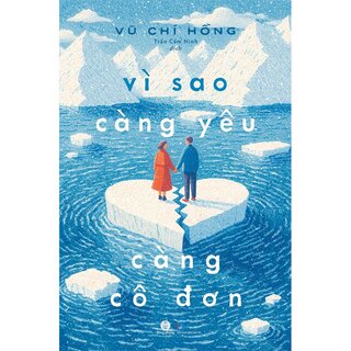 Vì Sao Càng Yêu Càng Cô Đơn