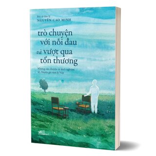 Trò Chuyện Với Nỗi Đau Và Vượt Qua Tổn Thương